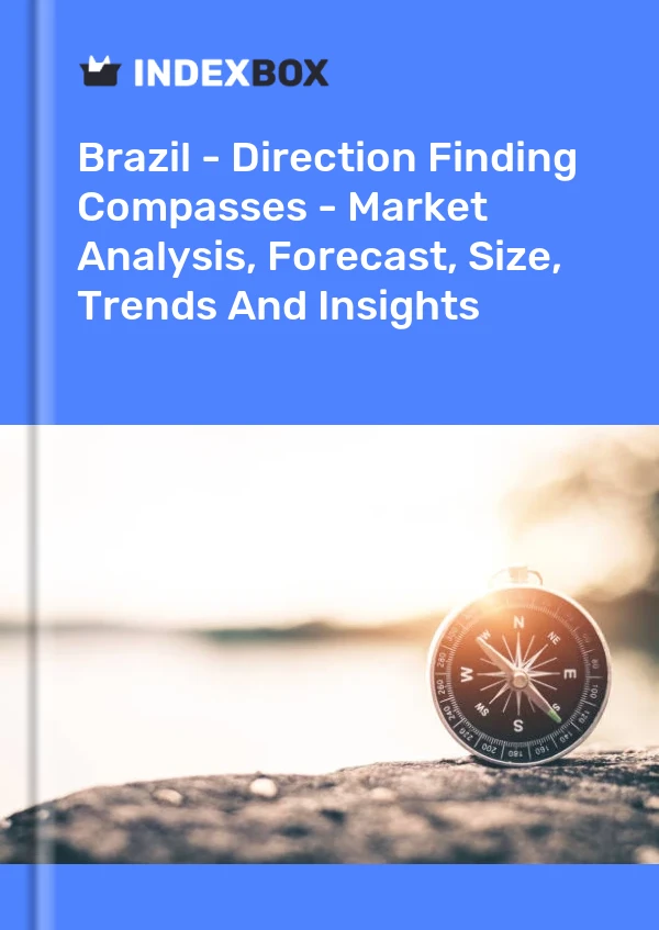 Report Brazil - Direction Finding Compasses - Market Analysis, Forecast, Size, Trends and Insights for 499$