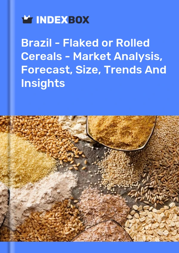 Report Brazil - Flaked or Rolled Cereals - Market Analysis, Forecast, Size, Trends and Insights for 499$