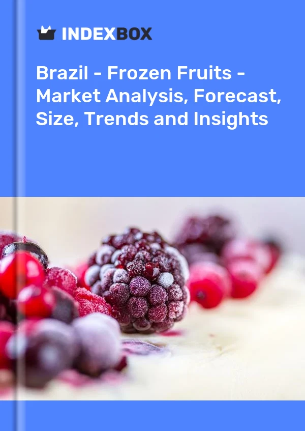 Brazil - Frozen Fruits - Market Analysis, Forecast, Size, Trends and Insights
