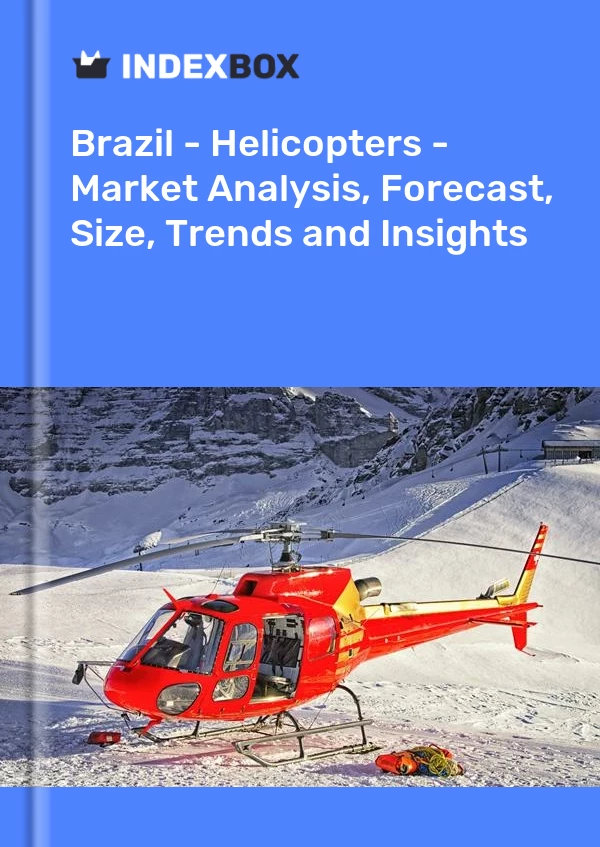 Report Brazil - Helicopters - Market Analysis, Forecast, Size, Trends and Insights for 499$