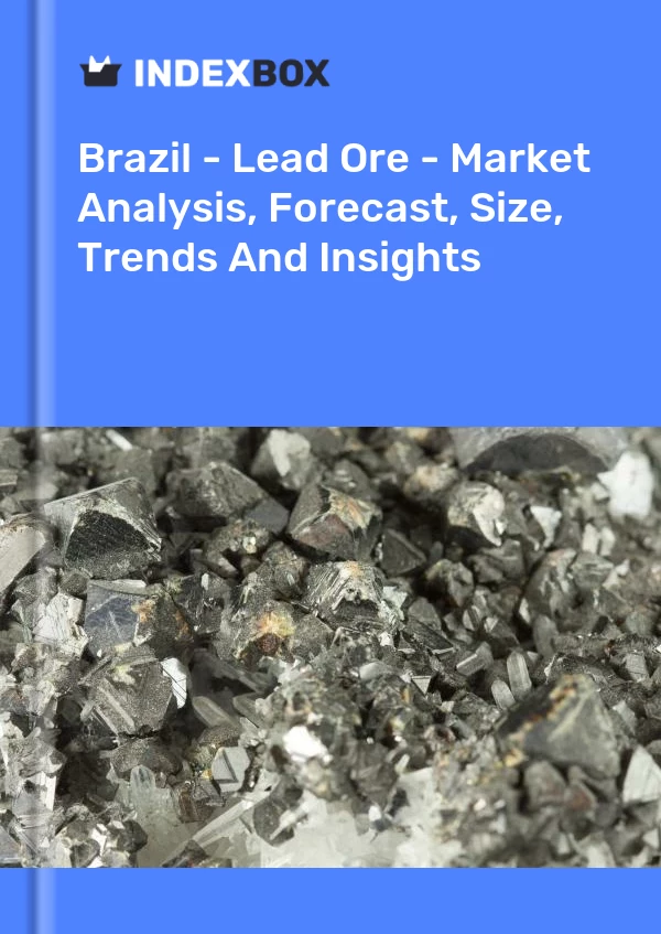 Report Brazil - Lead Ore - Market Analysis, Forecast, Size, Trends and Insights for 499$