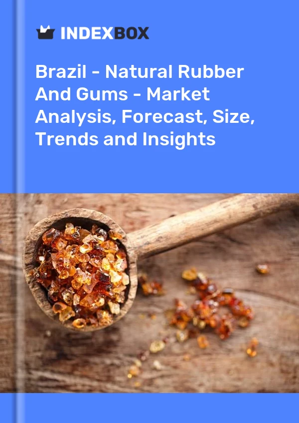Report Brazil - Natural Rubber and Gums - Market Analysis, Forecast, Size, Trends and Insights for 499$