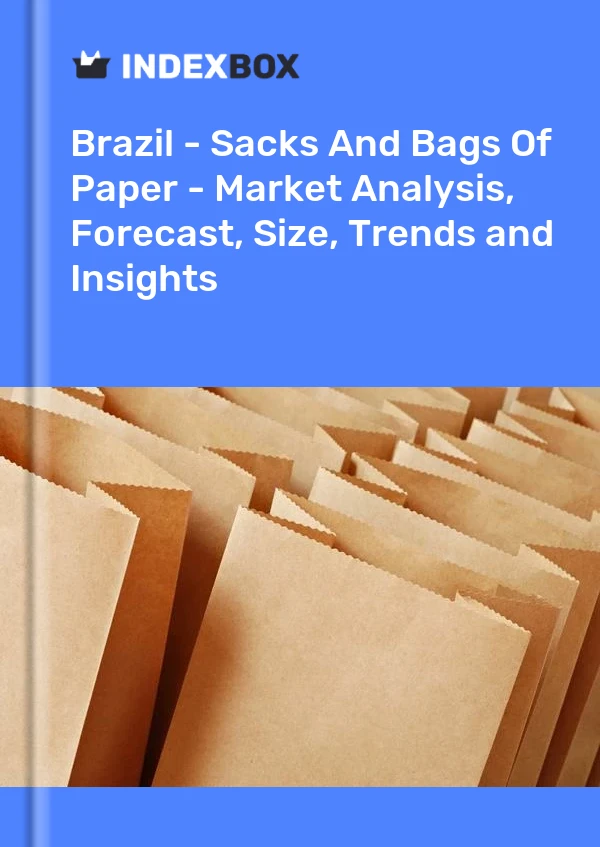 Report Brazil - Sacks and Bags of Paper - Market Analysis, Forecast, Size, Trends and Insights for 499$