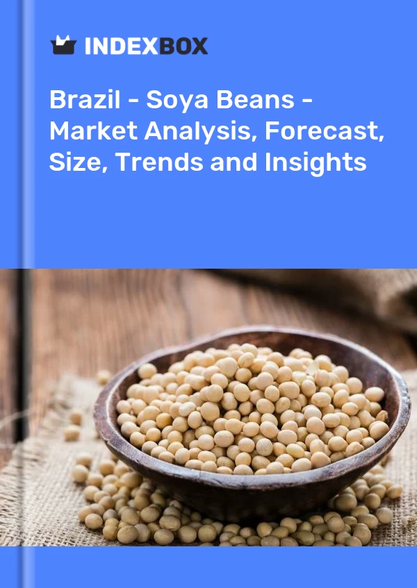 Report Brazil - Soya Beans - Market Analysis, Forecast, Size, Trends and Insights for 499$
