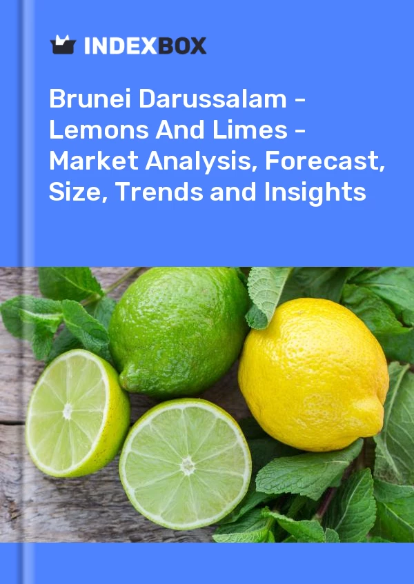 Report Brunei Darussalam - Lemons and Limes - Market Analysis, Forecast, Size, Trends and Insights for 499$