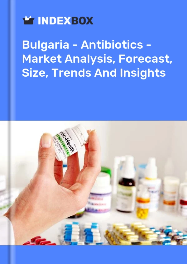 Bulgaria - Antibiotics - Market Analysis, Forecast, Size, Trends And Insights