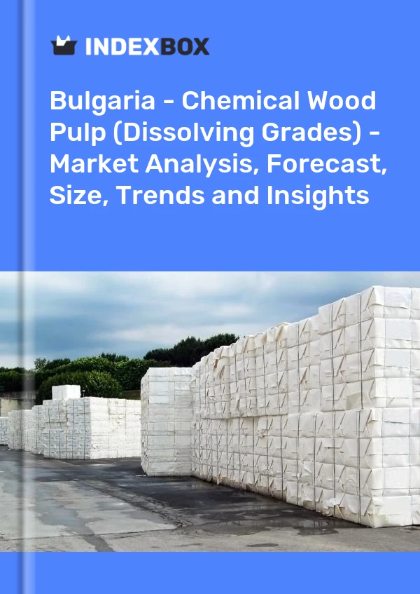 Report Bulgaria - Chemical Wood Pulp (Dissolving Grades) - Market Analysis, Forecast, Size, Trends and Insights for 499$