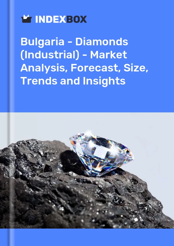 Report Bulgaria - Diamonds (Industrial) - Market Analysis, Forecast, Size, Trends and Insights for 499$