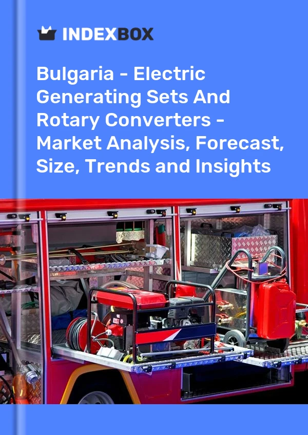 Report Bulgaria - Electric Generating Sets and Rotary Converters - Market Analysis, Forecast, Size, Trends and Insights for 499$