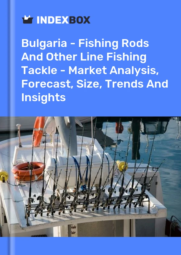 Report Bulgaria - Fishing Rods and Other Line Fishing Tackle - Market Analysis, Forecast, Size, Trends and Insights for 499$