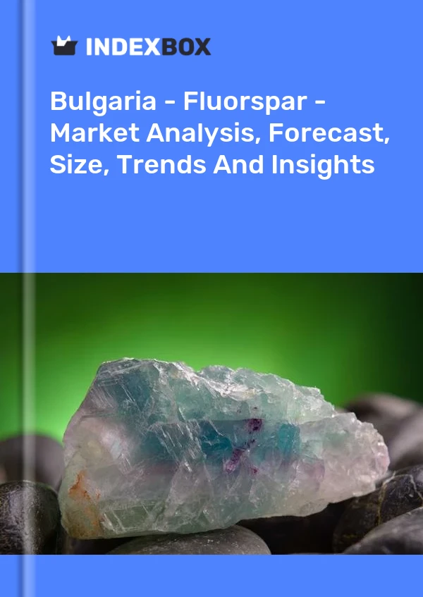 Report Bulgaria - Fluorspar - Market Analysis, Forecast, Size, Trends and Insights for 499$