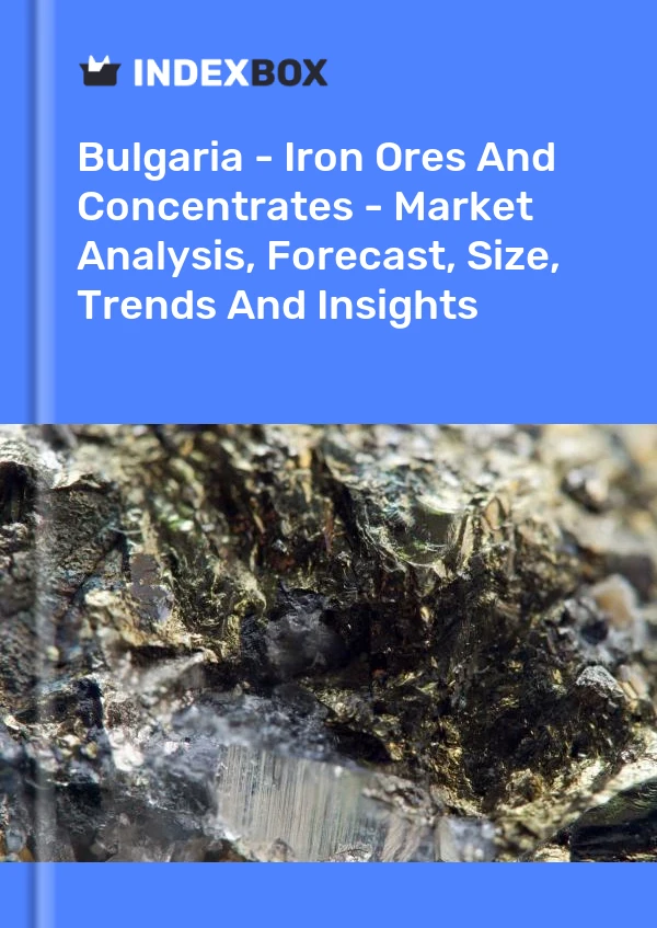 Report Bulgaria - Iron Ores and Concentrates - Market Analysis, Forecast, Size, Trends and Insights for 499$