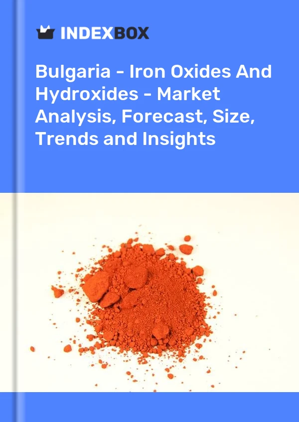 Bulgaria - Iron Oxides And Hydroxides - Market Analysis, Forecast, Size, Trends and Insights