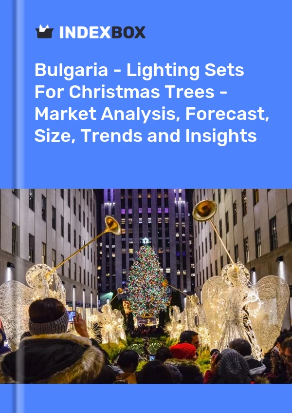 Report Bulgaria - Lighting Sets for Christmas Trees - Market Analysis, Forecast, Size, Trends and Insights for 499$