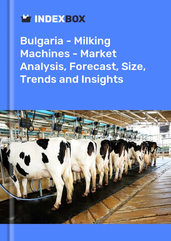 Report Bulgaria - Milking Machines - Market Analysis, Forecast, Size, Trends and Insights for 499$