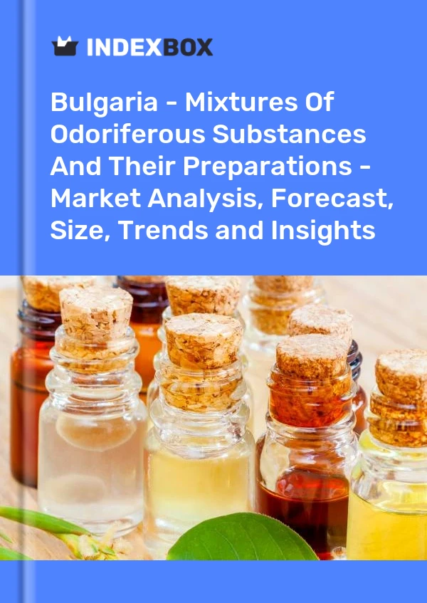Report Bulgaria - Mixtures of Odoriferous Substances and Their Preparations - Market Analysis, Forecast, Size, Trends and Insights for 499$