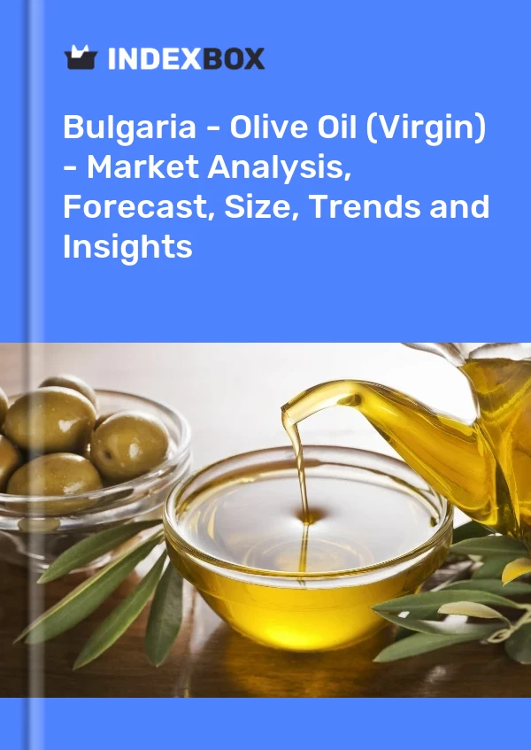 Bulgaria - Olive Oil (Virgin) - Market Analysis, Forecast, Size, Trends and Insights