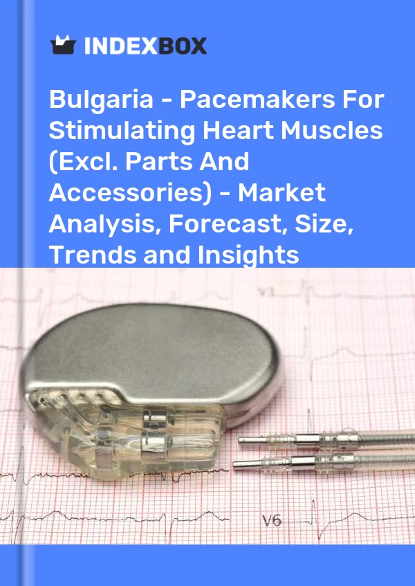 Report Bulgaria - Pacemakers for Stimulating Heart Muscles (Excl. Parts and Accessories) - Market Analysis, Forecast, Size, Trends and Insights for 499$