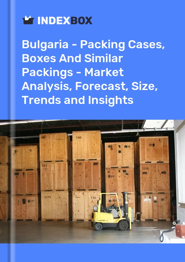 Report Bulgaria - Packing Cases, Boxes and Similar Packings - Market Analysis, Forecast, Size, Trends and Insights for 499$