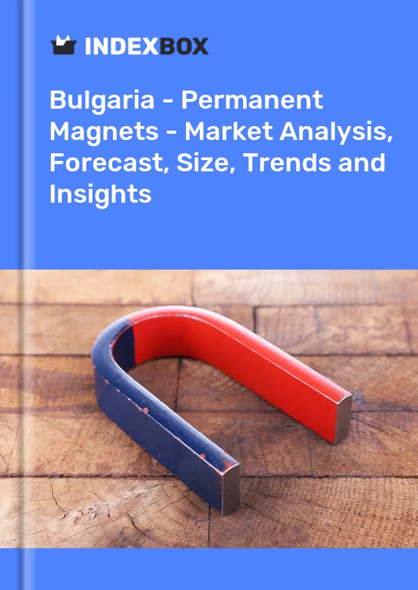 Report Bulgaria - Permanent Magnets - Market Analysis, Forecast, Size, Trends and Insights for 499$