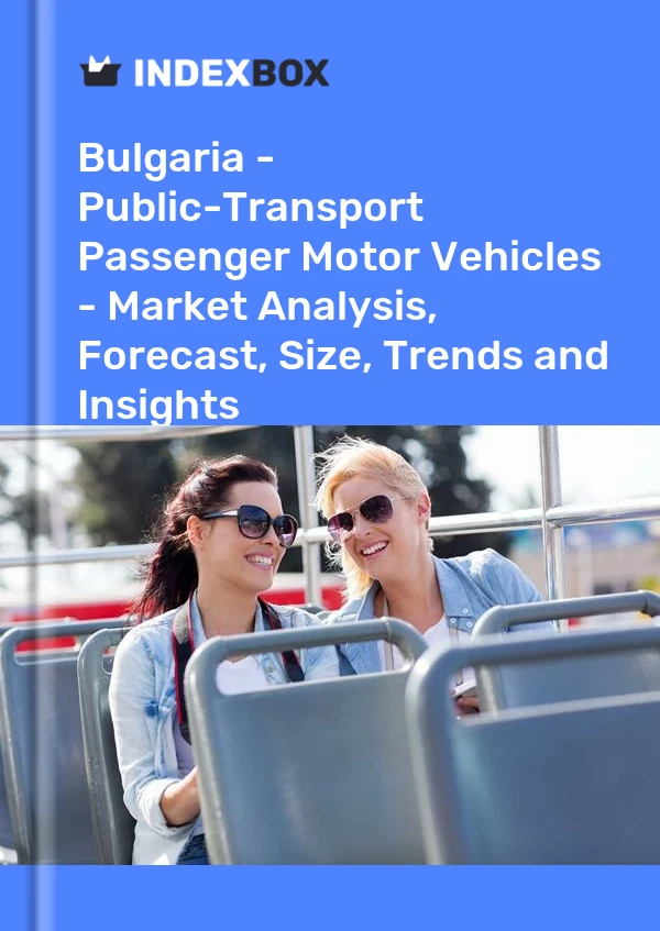 Report Bulgaria - Public-Transport Passenger Motor Vehicles - Market Analysis, Forecast, Size, Trends and Insights for 499$