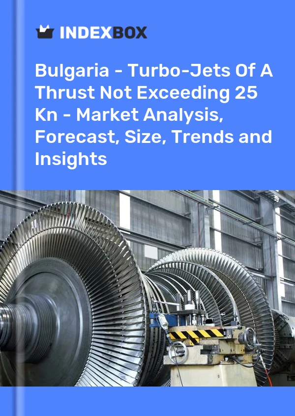 Report Bulgaria - Turbo-Jets of A Thrust not Exceeding 25 Kn - Market Analysis, Forecast, Size, Trends and Insights for 499$