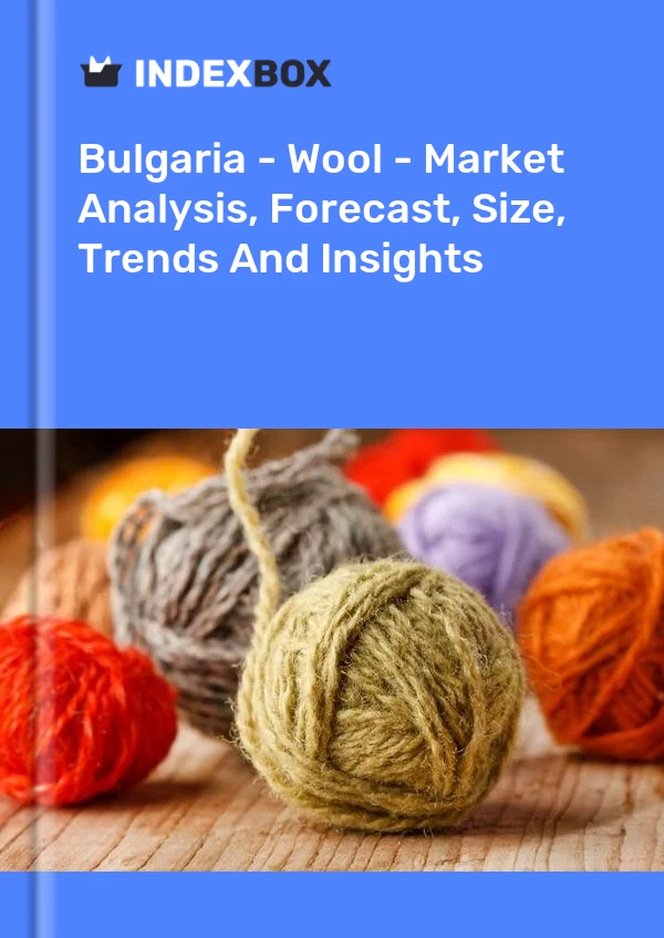 Report Bulgaria - Wool - Market Analysis, Forecast, Size, Trends and Insights for 499$