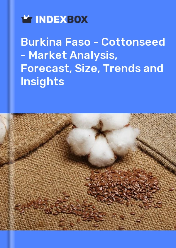 Report Burkina Faso - Cottonseed - Market Analysis, Forecast, Size, Trends and Insights for 499$