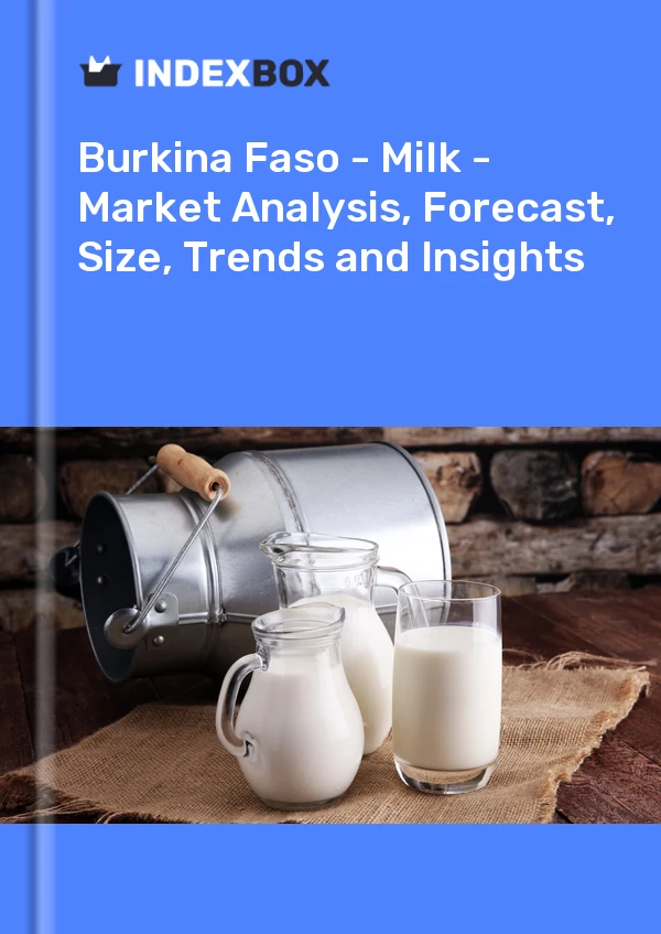 Report Burkina Faso - Milk - Market Analysis, Forecast, Size, Trends and Insights for 499$