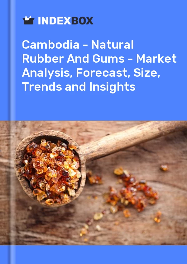 Report Cambodia - Natural Rubber and Gums - Market Analysis, Forecast, Size, Trends and Insights for 499$
