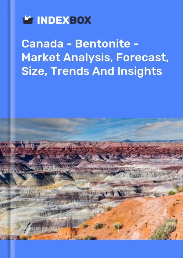 Canada - Bentonite - Market Analysis, Forecast, Size, Trends And Insights
