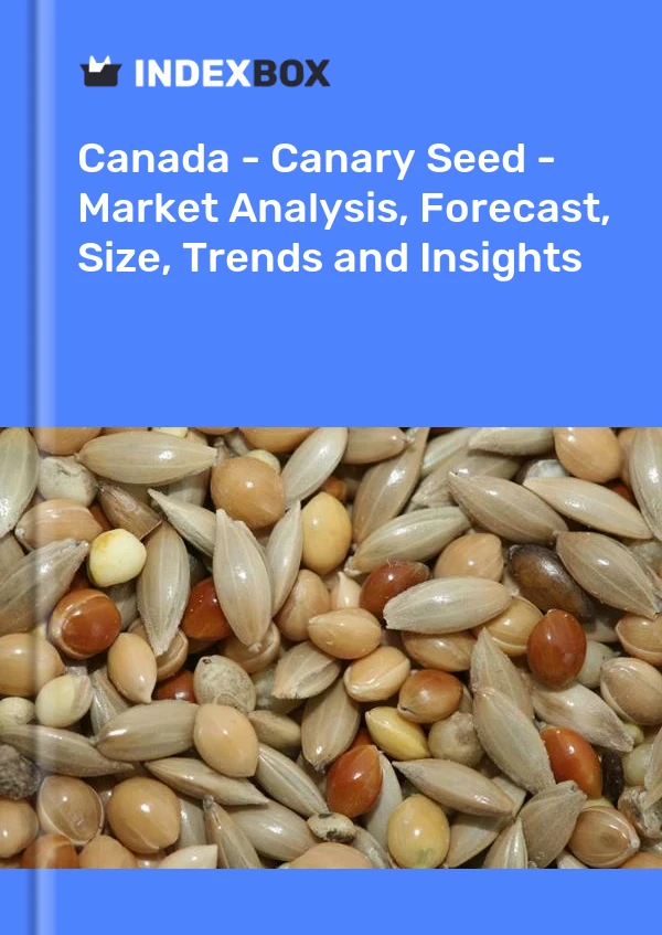 Report Canada - Canary Seed - Market Analysis, Forecast, Size, Trends and Insights for 499$