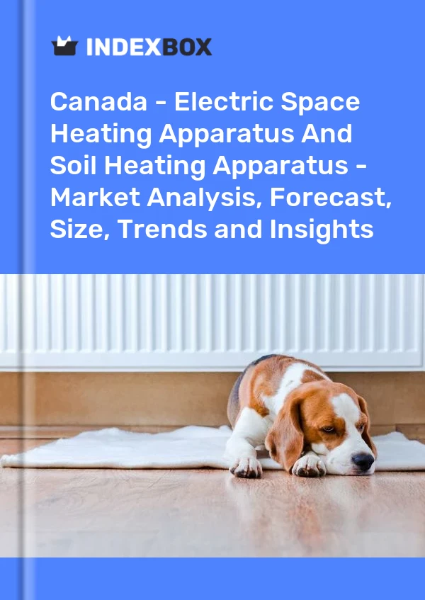 Report Canada - Electric Space Heating Apparatus and Soil Heating Apparatus - Market Analysis, Forecast, Size, Trends and Insights for 499$