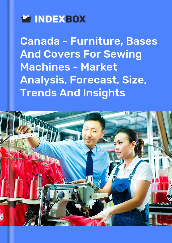 Canada - Furniture, Bases And Covers For Sewing Machines - Market Analysis, Forecast, Size, Trends And Insights