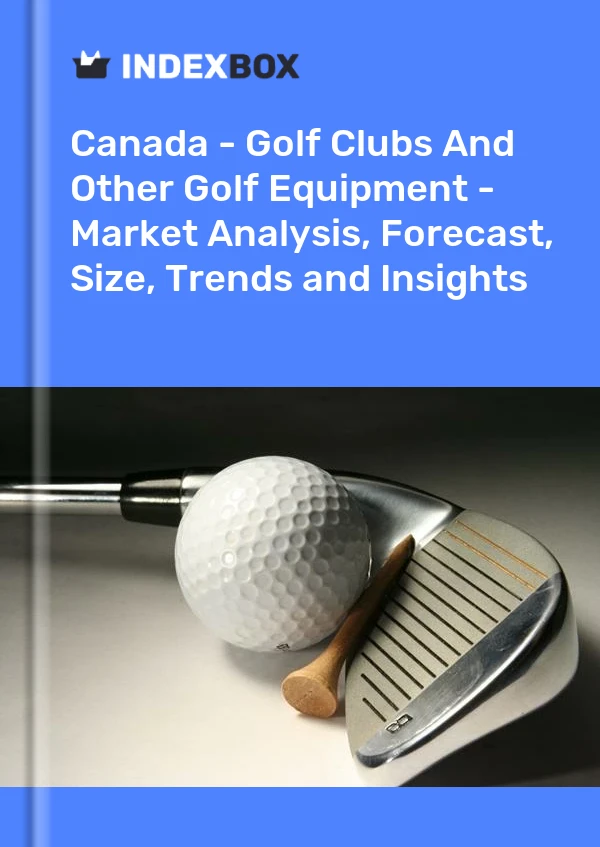 Report Canada - Golf Clubs and Other Golf Equipment - Market Analysis, Forecast, Size, Trends and Insights for 499$