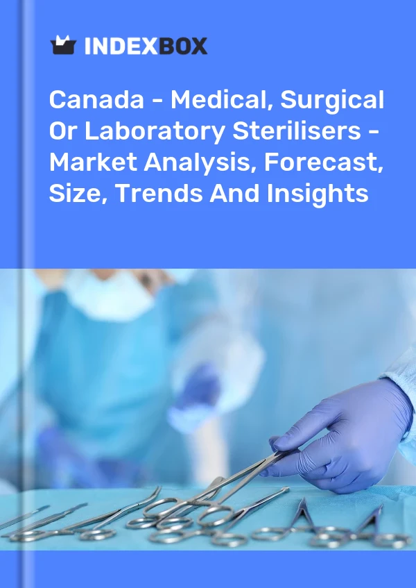 Canada - Medical, Surgical Or Laboratory Sterilisers - Market Analysis, Forecast, Size, Trends And Insights