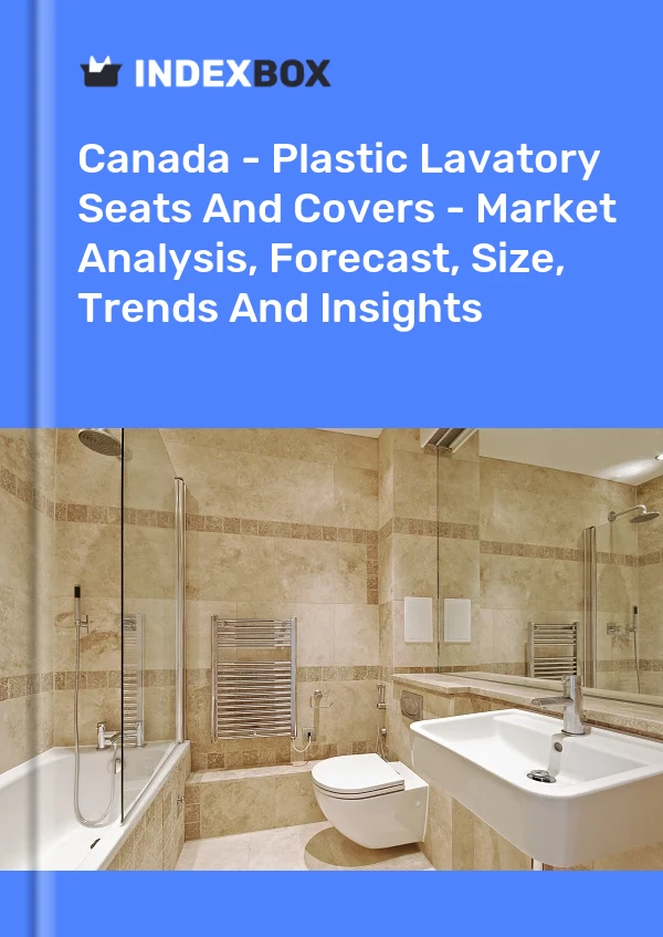 Report Canada - Plastic Lavatory Seats and Covers - Market Analysis, Forecast, Size, Trends and Insights for 499$