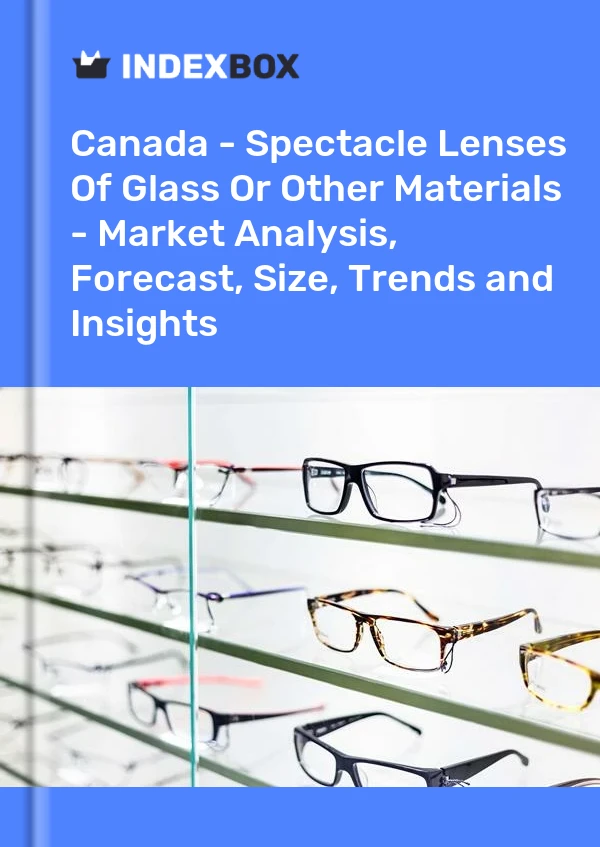 Report Canada - Spectacle Lenses of Glass or Other Materials - Market Analysis, Forecast, Size, Trends and Insights for 499$