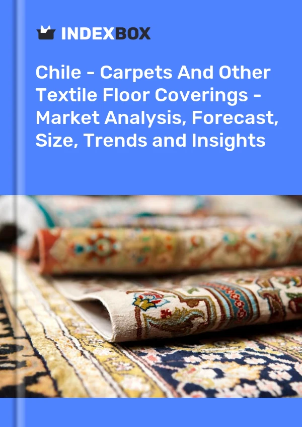 Report Chile - Carpets and Other Textile Floor Coverings - Market Analysis, Forecast, Size, Trends and Insights for 499$