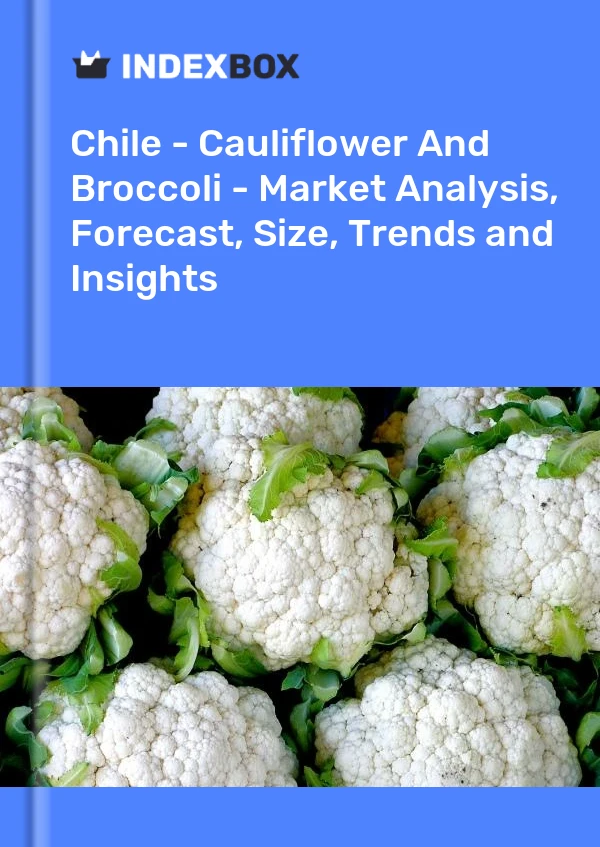 Report Chile - Cauliflower and Broccoli - Market Analysis, Forecast, Size, Trends and Insights for 499$
