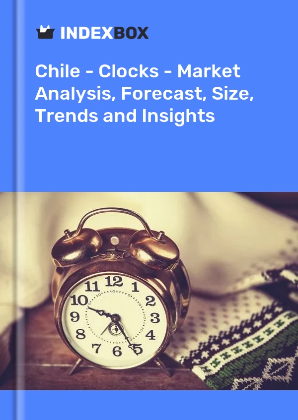 Report Chile - Clocks - Market Analysis, Forecast, Size, Trends and Insights for 499$