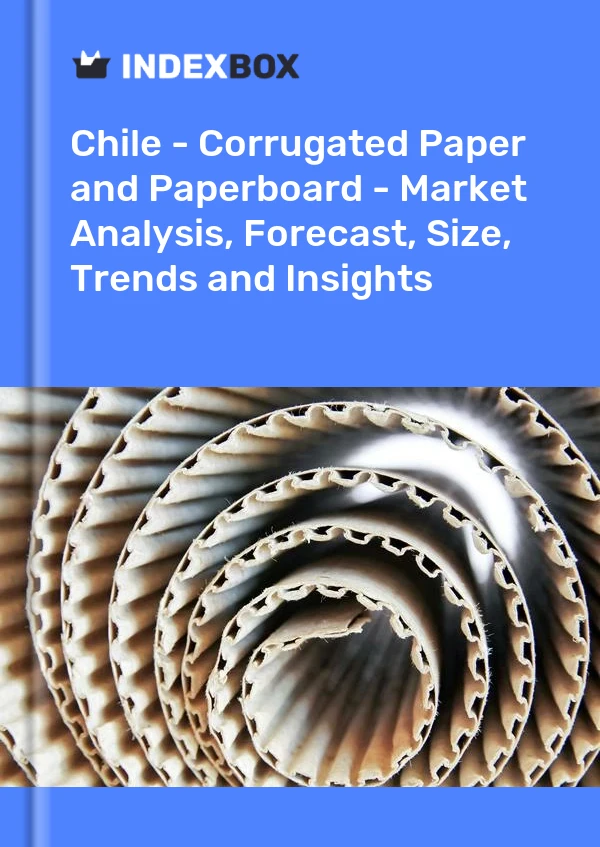 Report Chile - Corrugated Paper and Paperboard - Market Analysis, Forecast, Size, Trends and Insights for 499$