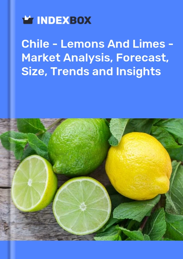 Report Chile - Lemons and Limes - Market Analysis, Forecast, Size, Trends and Insights for 499$