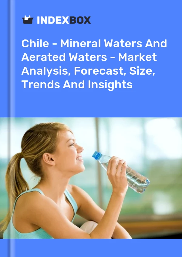 Report Chile - Mineral Waters and Aerated Waters - Market Analysis, Forecast, Size, Trends and Insights for 499$