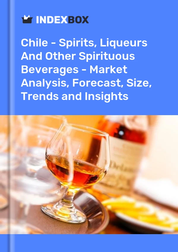 Report Chile - Spirits, Liqueurs and Other Spirituous Beverages - Market Analysis, Forecast, Size, Trends and Insights for 499$