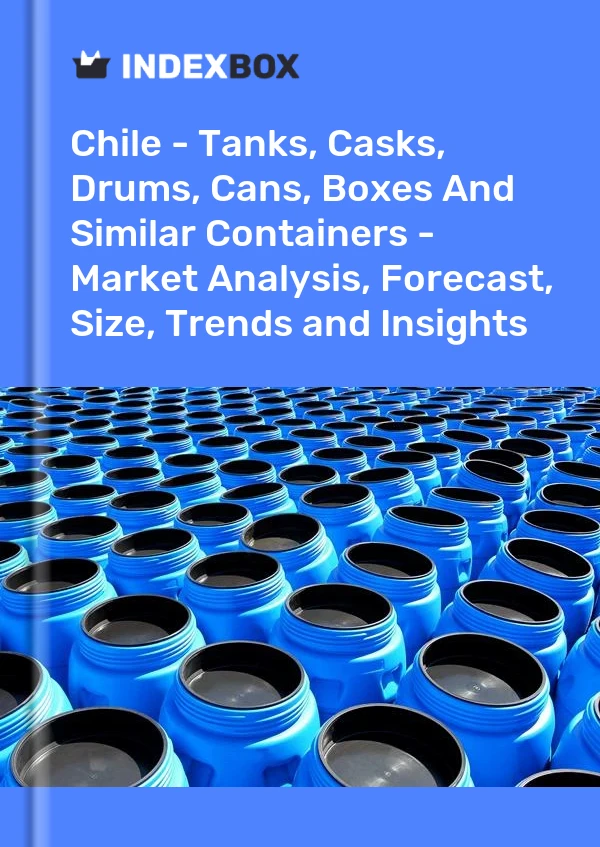 Report Chile - Tanks, Casks, Drums, Cans, Boxes and Similar Containers - Market Analysis, Forecast, Size, Trends and Insights for 499$