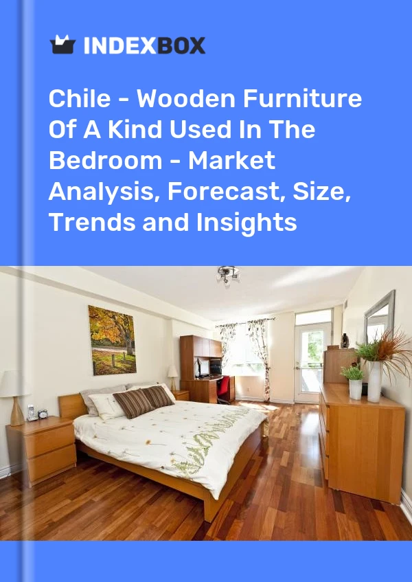 Report Chile - Wooden Furniture of A Kind Used in the Bedroom - Market Analysis, Forecast, Size, Trends and Insights for 499$