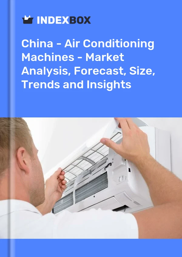 Report China - Air Conditioning Machines - Market Analysis, Forecast, Size, Trends and Insights for 499$