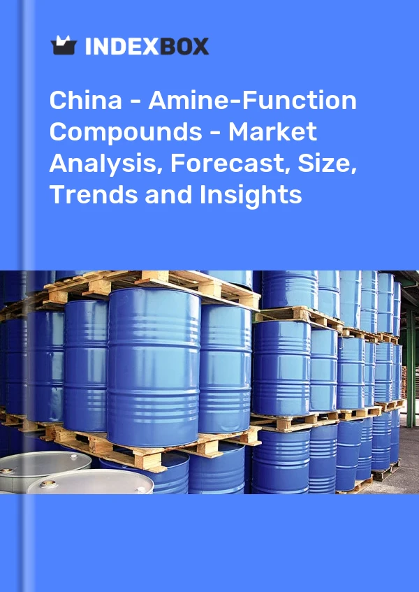 Report China - Amine-Function Compounds - Market Analysis, Forecast, Size, Trends and Insights for 499$