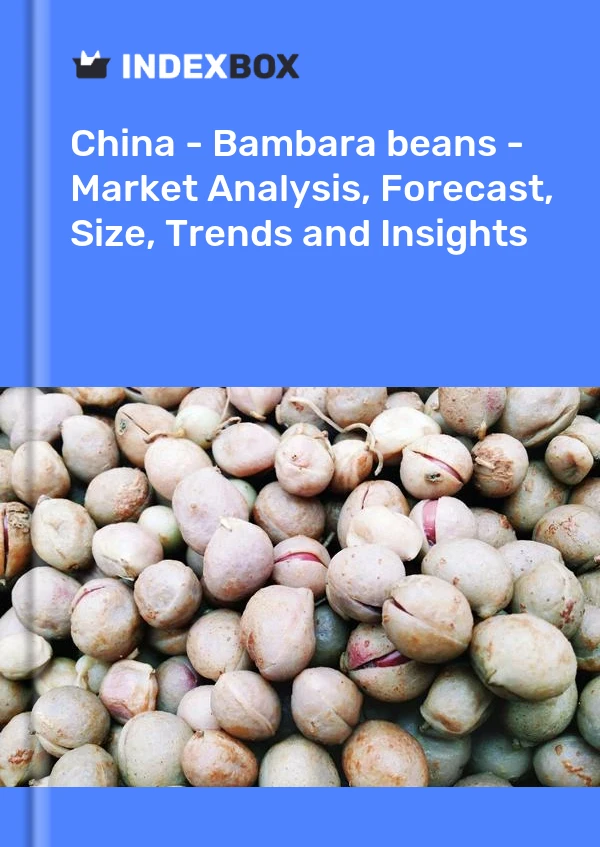 Report China - Bambara beans - Market Analysis, Forecast, Size, Trends and Insights for 499$